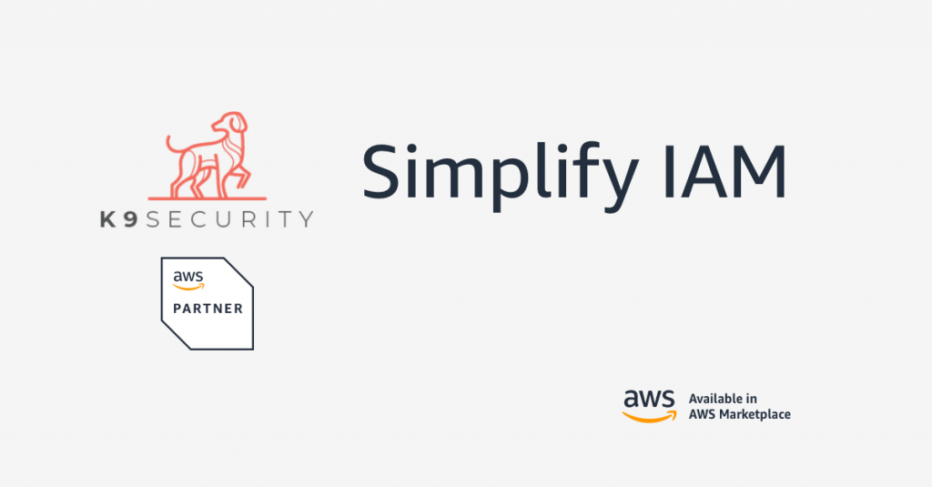 Simplify IAM with k9 Security, AWS Partner